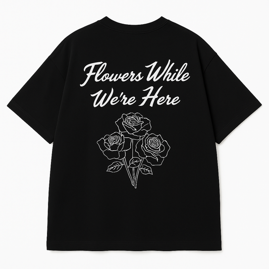 Flowers While here
